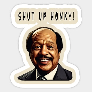 Shut Up Honky! Sticker